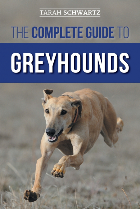 THE COMPLETE GUIDE TO GREYHOUNDS