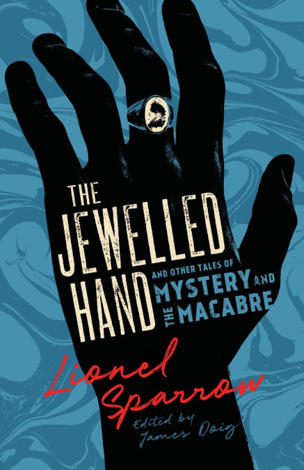 THE JEWELLED HAND AND OTHER TALES OF MYSTERY AND THE MACABRE
