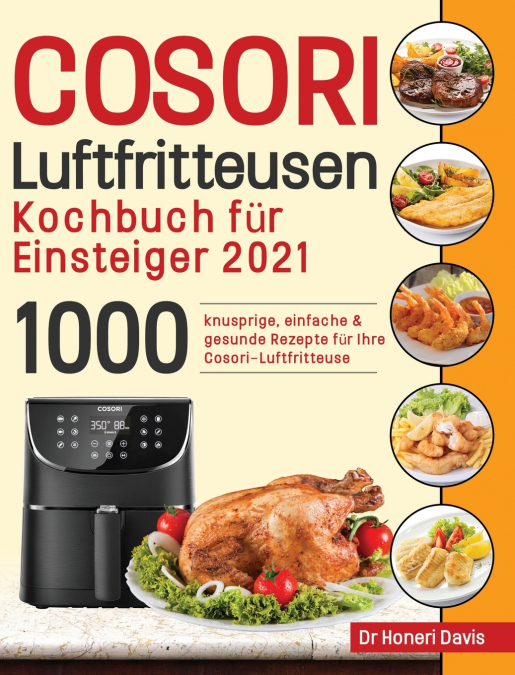 COSORI AIR FRYER COOKBOOK FOR BEGINNERS 2021