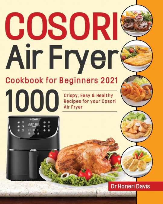 COSORI AIR FRYER COOKBOOK FOR BEGINNERS 2021