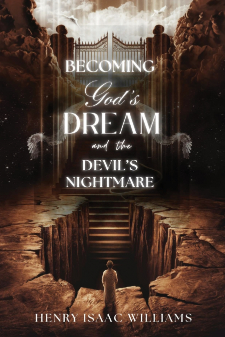 BECOMING GOD?S DREAM AND THE DEVIL?S NIGHTMARE