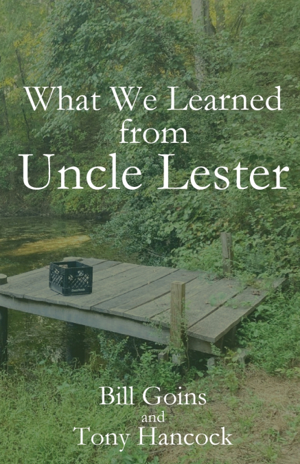 WHAT WE LEARNED FROM UNCLE LESTER