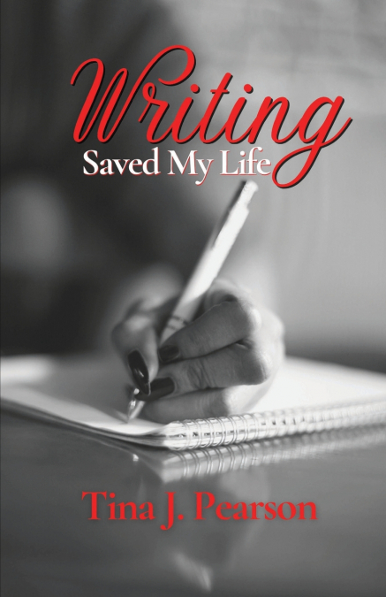 WRITING SAVED MY LIFE