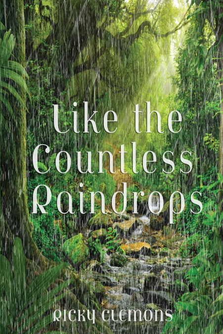 LIKE THE COUNTLESS RAINDROPS