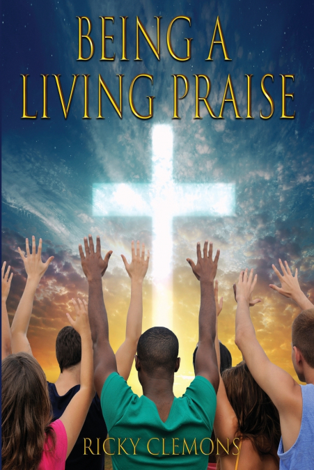 BEING A LIVING PRAISE