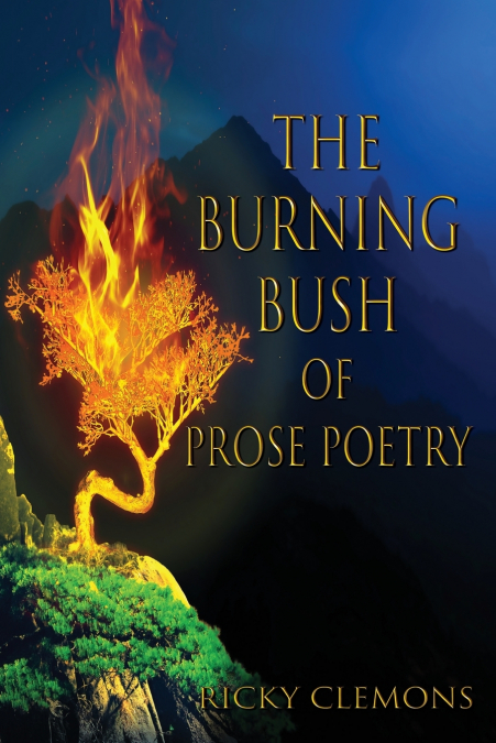 THE BURNING BUSH OF PROSE POETRY