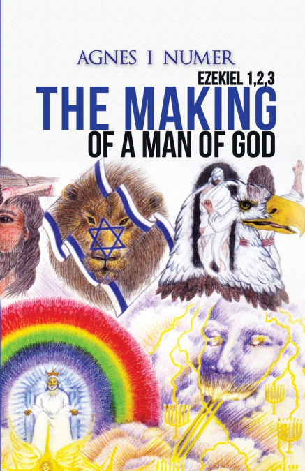 AGNES I. NUMER - THE MAKING OF A MAN OF GOD