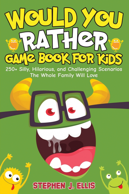 WOULD YOU RATHER GAME BOOK FOR KIDS - 250+ SILLY, HILARIOUS,