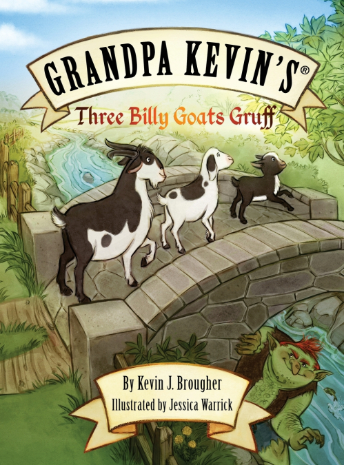 GRANDPA KEVIN?S...THREE BILLY GOATS GRUFF