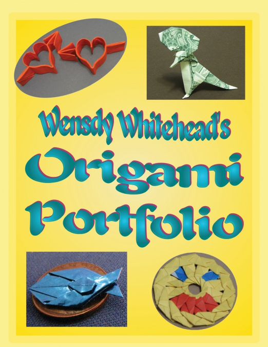 WENSDY WHITEHEAD?S ORIGAMI PORTFOLIO