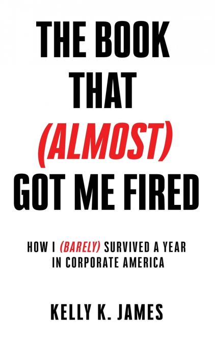 THE BOOK THAT (ALMOST) GOT ME FIRED