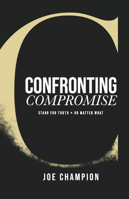 CONFRONTING COMPROMISE
