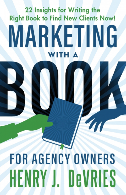 MARKETING WITH A BOOK FOR AGENCY OWNERS
