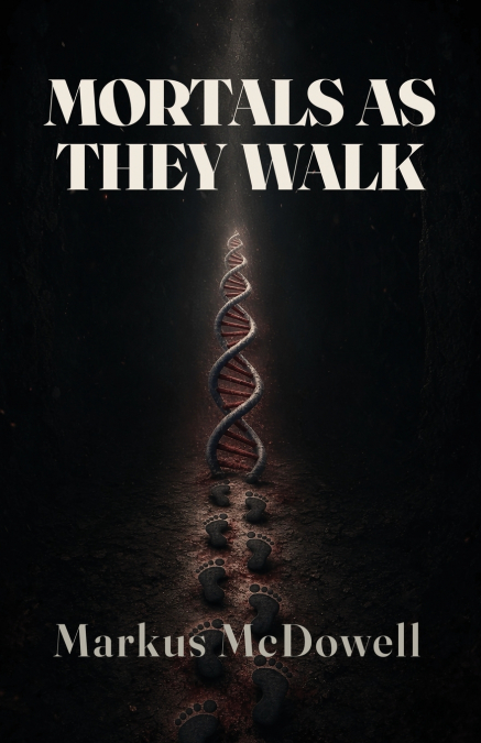 MORTALS AS THEY WALK