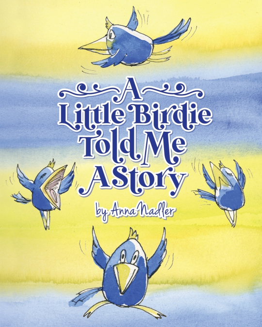 A LITTLE BIRDIE TOLD ME A STORY