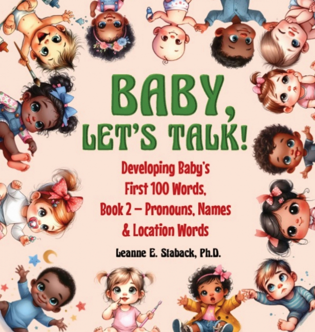 BABY, LET?S TALK! DEVELOPING BABY?S FIRST 100 WORDS
