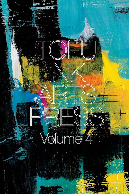 TOFU INK ARTS PRESS VOLUME 4