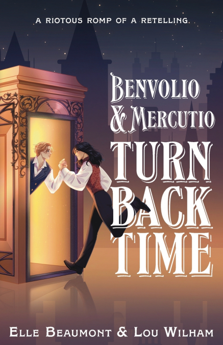 BENVOLIO & MERCUTIO TURN BACK TIME