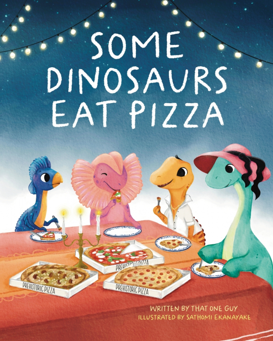 SOME DINOSAURS EAT PIZZA