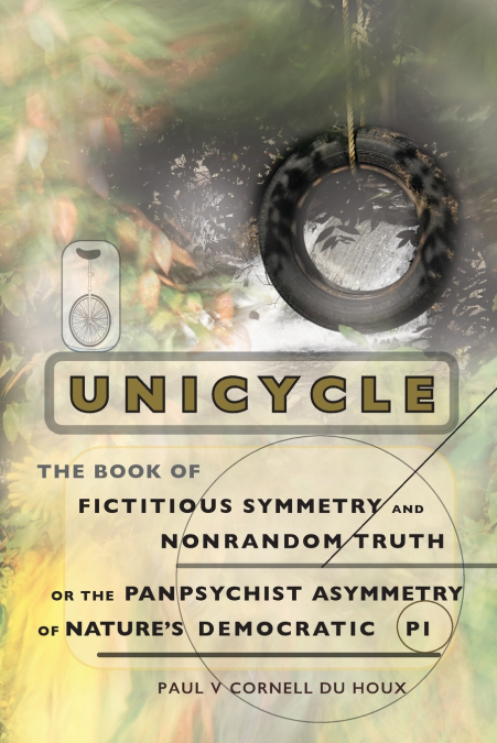 UNICYCLE, THE BOOK OF FICTITIOUS SYMMETRY AND NONRANDOM TRUT