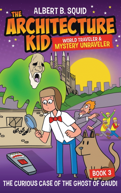 ALBERT B. SQUID THE ARCHITECTURE KID WORLD TRAVELER & MYSTER
