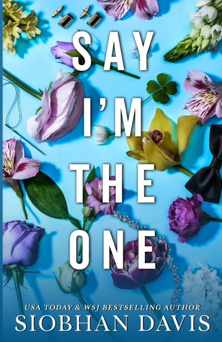 SAY I?M THE ONE (ALL OF ME BOOK 1)
