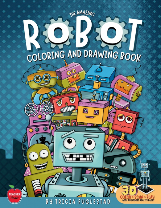 THE AMAZING ROBOT COLORING AND DRAWING BOOK