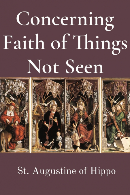 CONCERNING FAITH OF THINGS NOT SEEN
