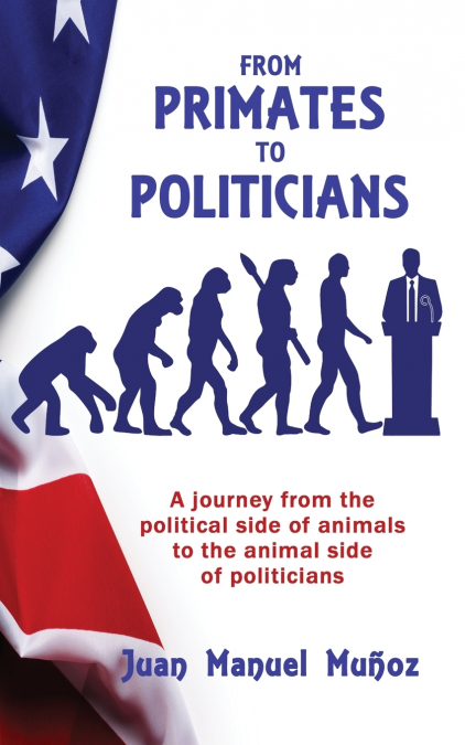 FROM PRIMATES TO POLITICIANS