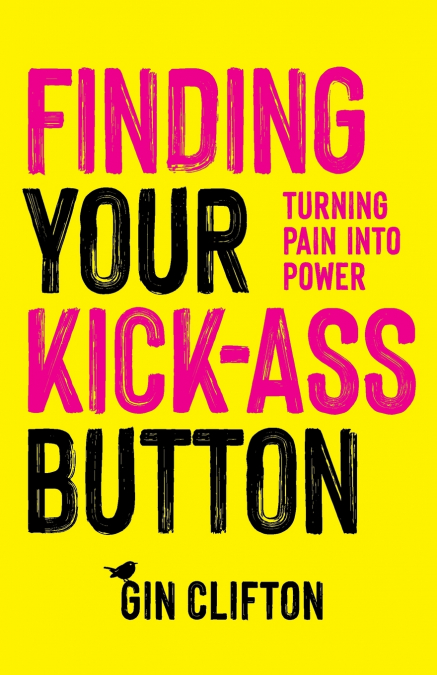 FINDING YOUR KICK-ASS BUTTON