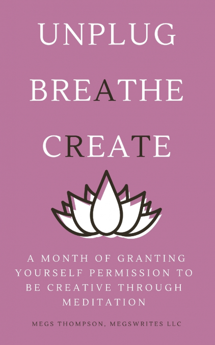 A MONTH OF GRANTING YOURSELF PERMISSION TO BE CREATIVE THROU