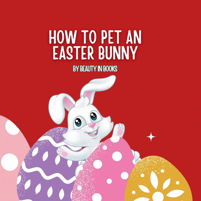 HOW TO PET AN EASTER BUNNY