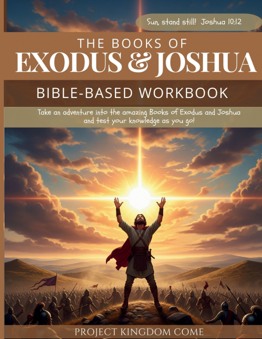 THE BOOK OF EXODUS AND JOSHUA WORKBOOK I KIDS WORKBOOK TO HE