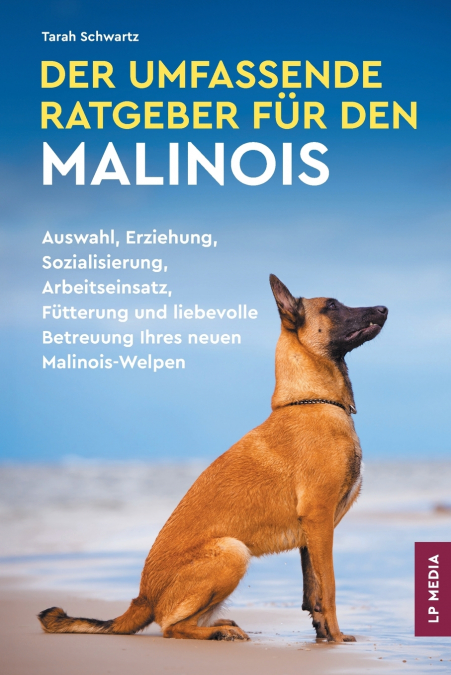 DER UMFASSENDE RATGEBER FUR DEN MALINOIS