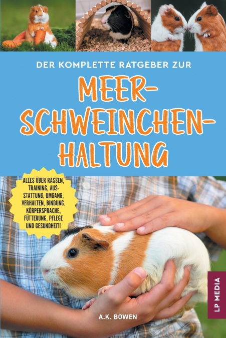 DER KOMPLETTE RATGEBER ZUR MEERSCHWEINCHENHALTUNG