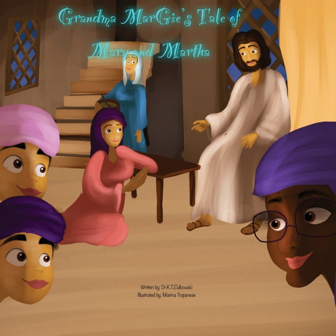 GRANDMA MARGIE?S TALE OF MARY AND MARTHA