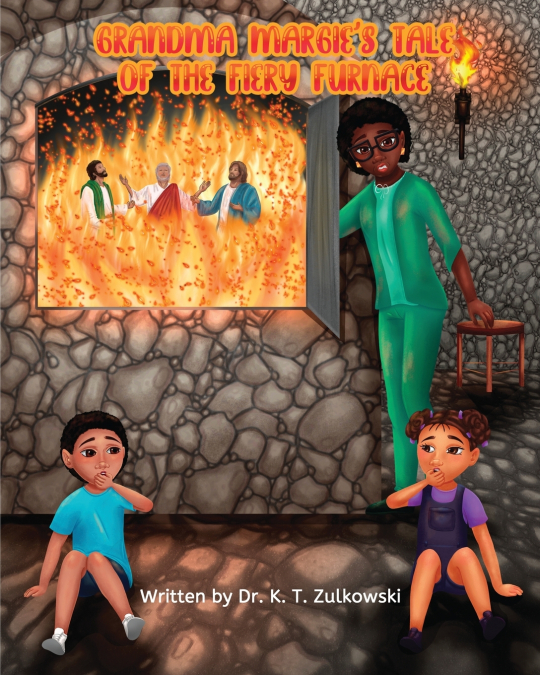 GRANDMA MARGIE?S TALE OF THE FIERY FURNACE