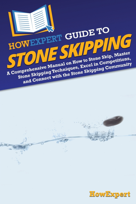 HOWEXPERT GUIDE TO STONE SKIPPING