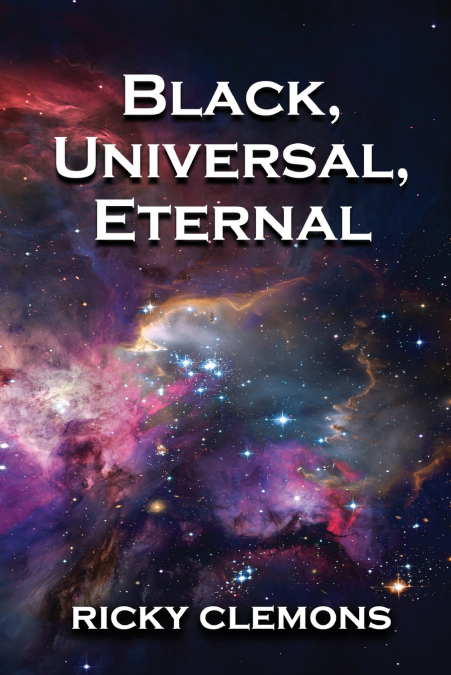 BLACK, UNIVERSAL, ETERNAL
