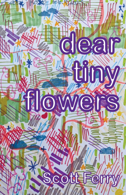 DEAR TINY FLOWERS