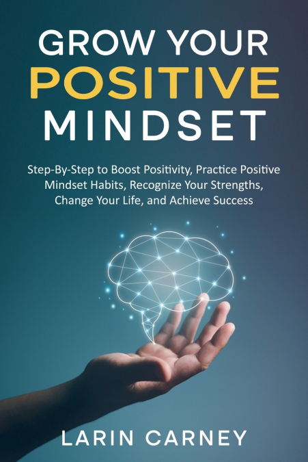 GROW YOUR POSITIVE MINDSET
