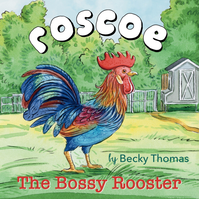 ROSCOE THE BOSSY ROOSTER