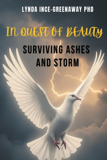 IN QUEST OF BEAUTY SURVIVING ASHES AND STORM