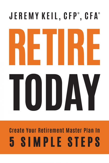 RETIRE TODAY