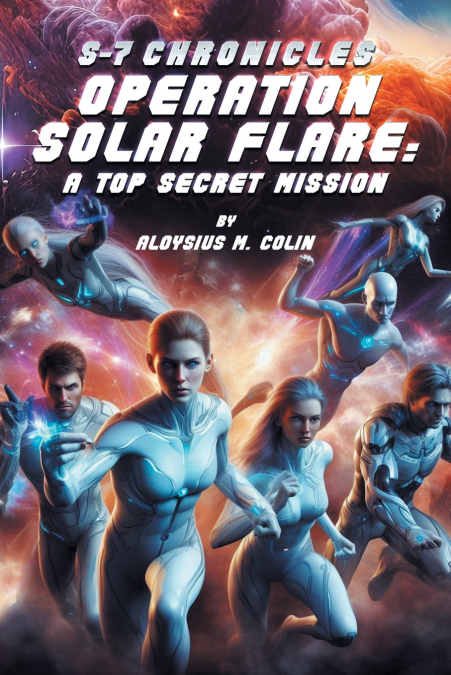 S-7 CHRONICLES OPERATION SOLAR FLARE