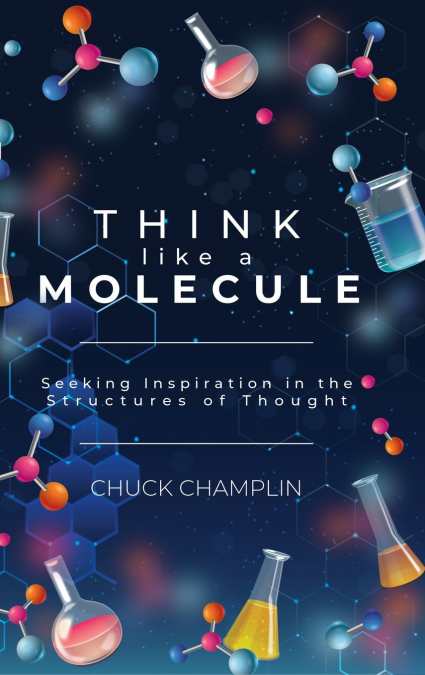 THINK LIKE A MOLECULE
