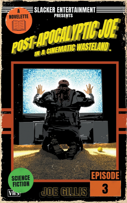 POST-APOCALYPTIC JOE IN A CINEMATIC WASTELAND - EPISODE 3