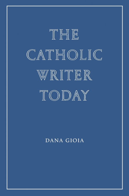 THE CATHOLIC WRITER TODAY