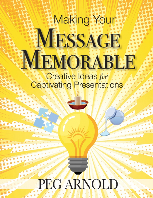 MAKING YOUR MESSAGE MEMORABLE