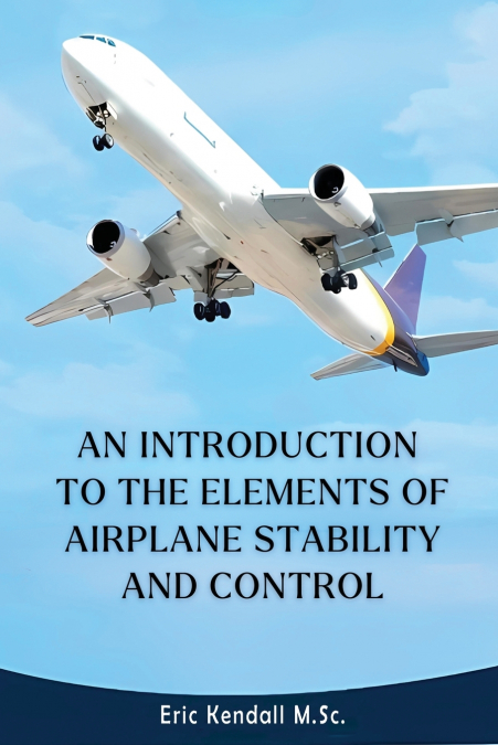 AN INTRODUCTION TO THE ELEMENTS OF AIRPLANE STABILITY AND CO